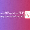 Laravel 5 Export to PDF