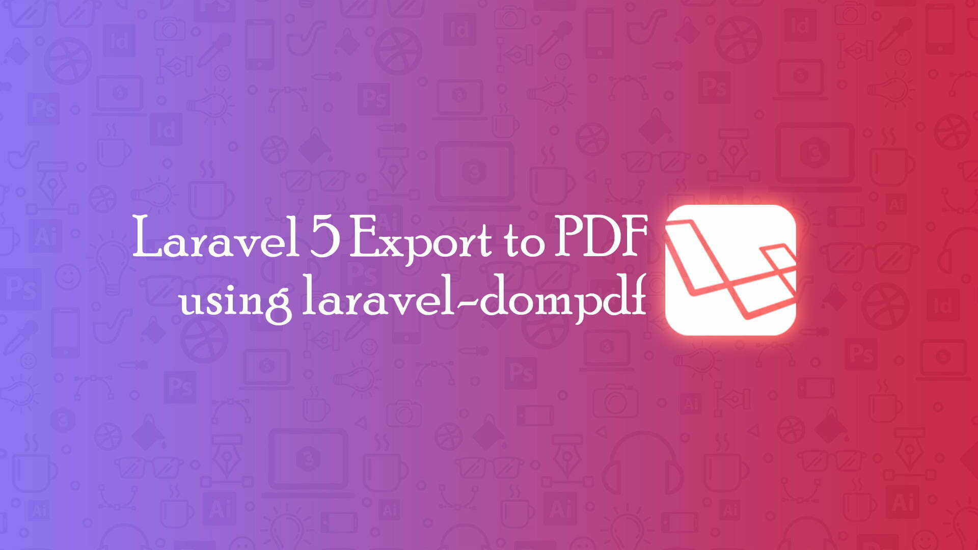 Laravel 5 Export to PDF using laravel-dompdf - Code Briefly