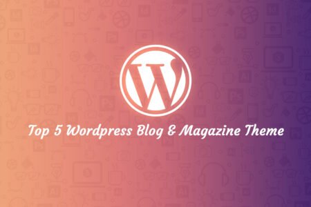 Top 5 WordPress Blog Magazine Themes