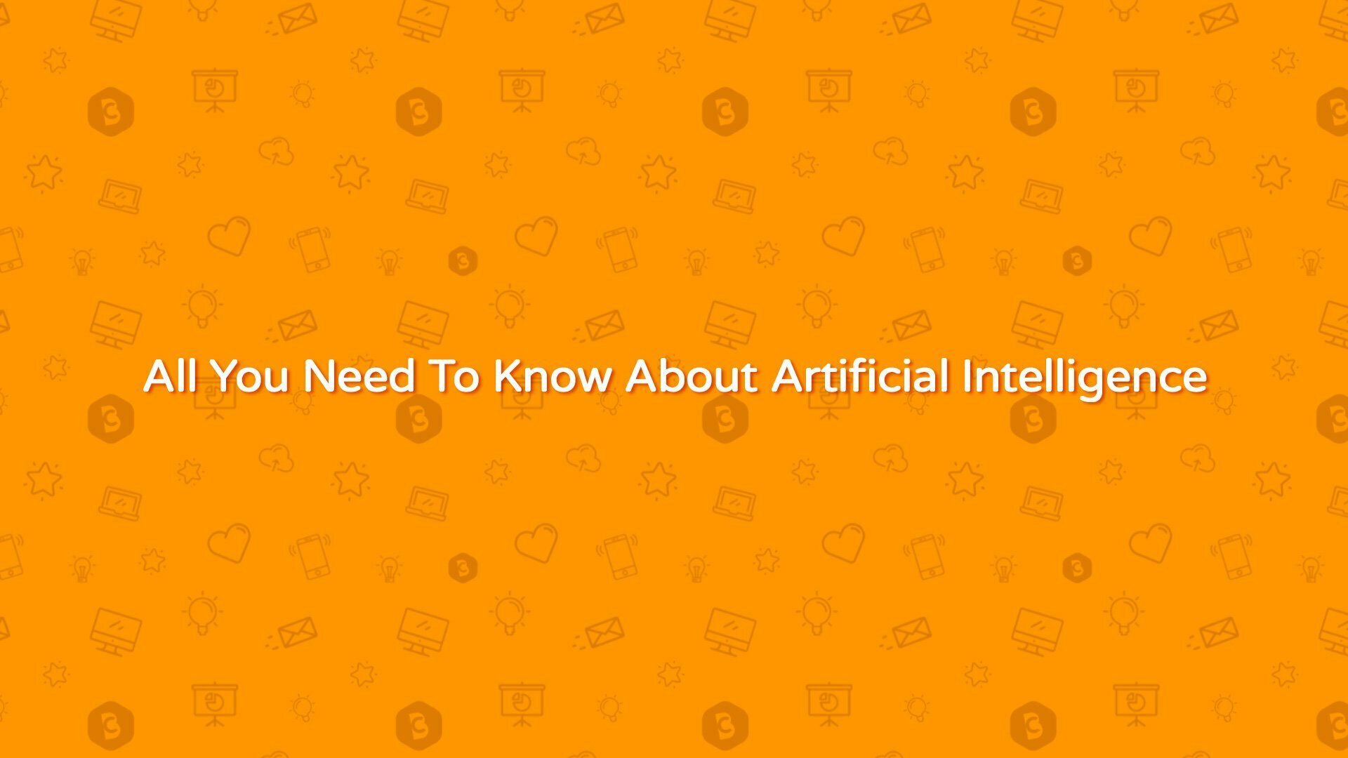 All You Need To Know About Artificial Intelligence