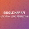Google Map API Geo Location Address PHP