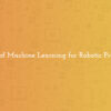Need of Machine Learning for Robotic Program