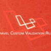 Laravel Custom Validation Rules