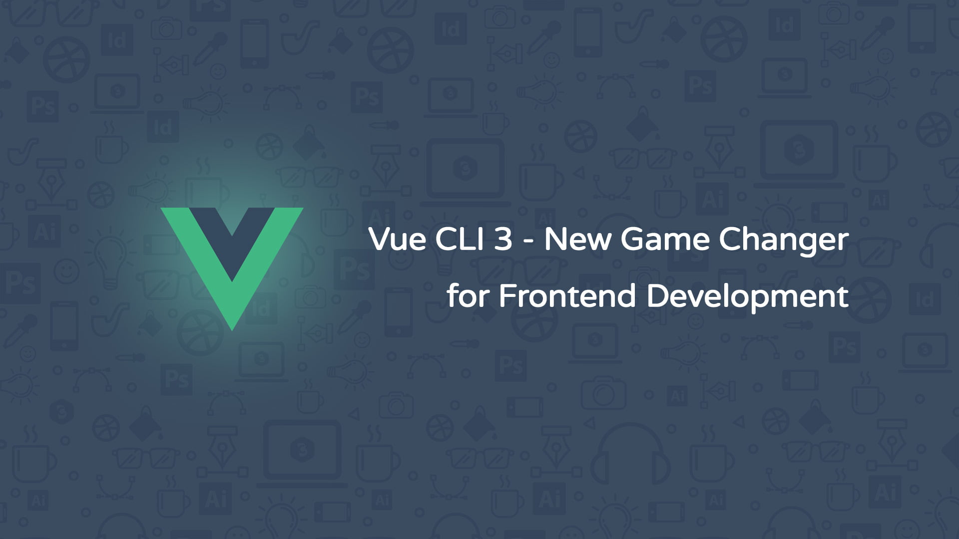 Vue CLI 3 - New Game Changer for Frontend Development