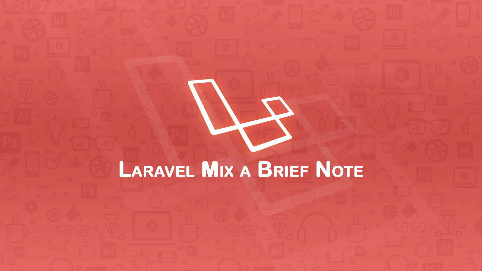 Laravel Mix a Brief Note