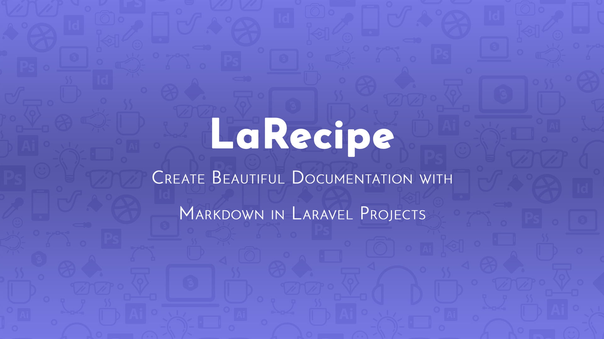 LaRecipe: Create Beautiful Documentation with Markdown in  