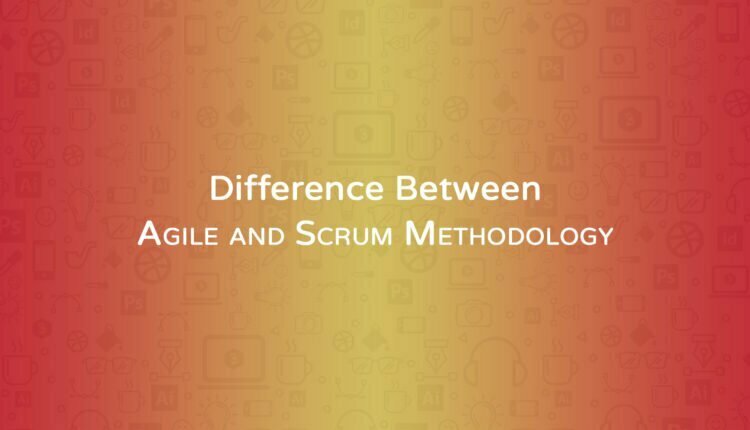 Difference Between Agile and Scrum Methodology