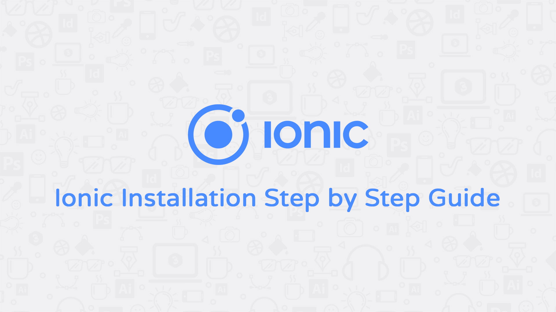 Ionic Installation Step by Step Guide