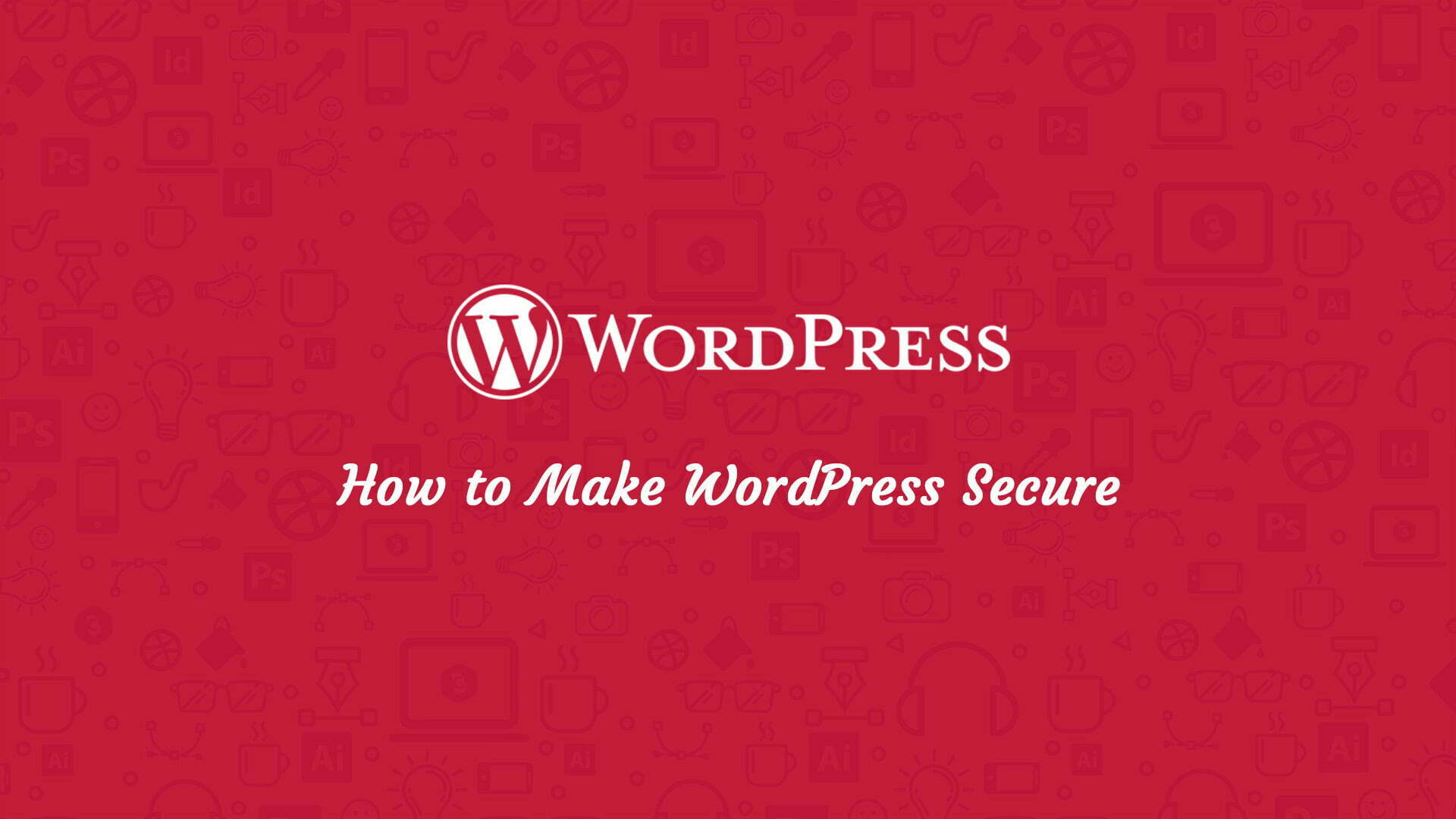 How to Make WordPress Secure