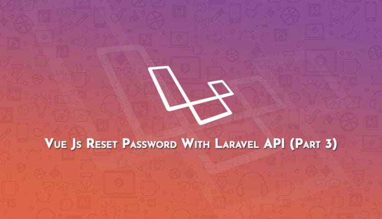 Vue Js Reset Password With Laravel API