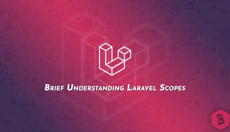 Brief Understanding Laravel Scopes