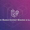How to Handle Content Scraping in Laravel