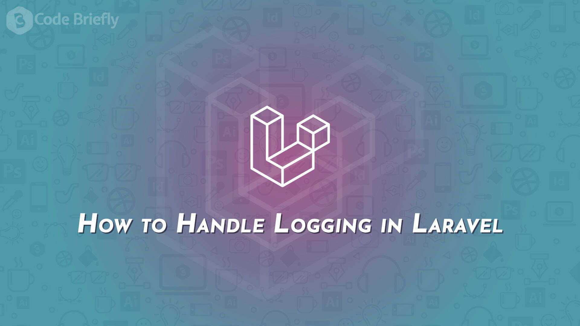 How to Handle Logging in Laravel