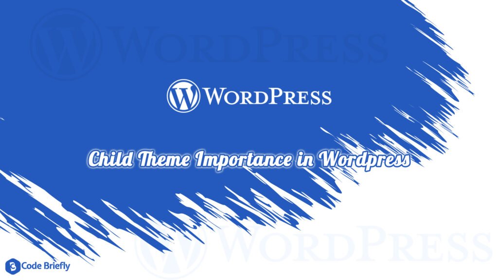 Child Theme Importance in Wordpress