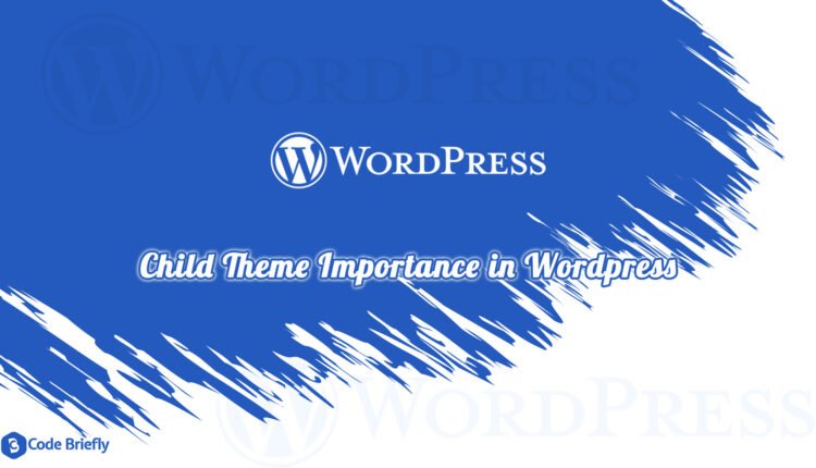 Child Theme Importance in Wordpress
