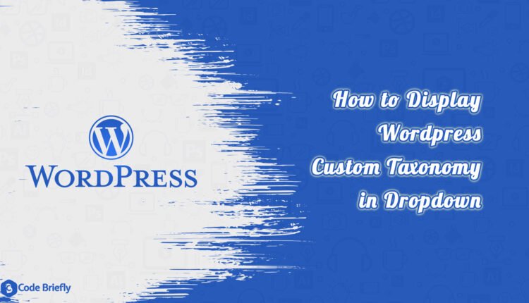 How to display Wordpress custom taxonomy in dropdown