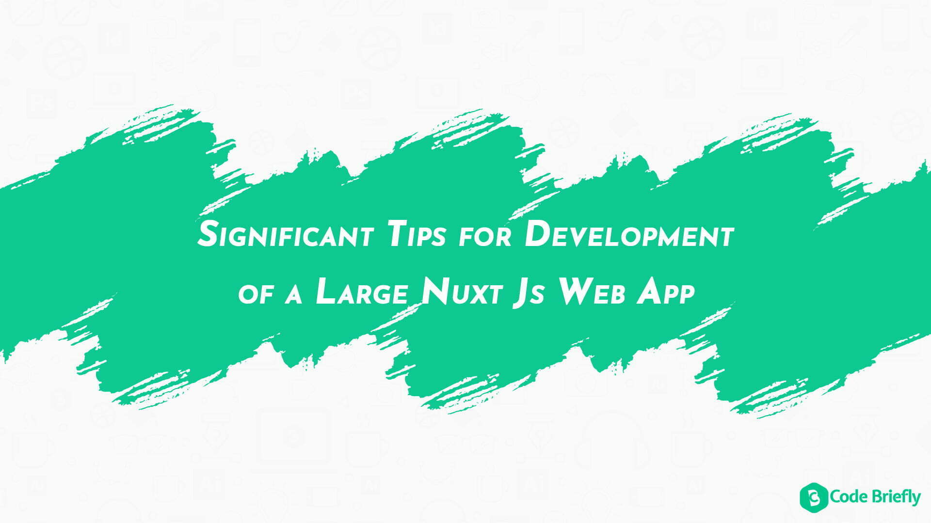 Significant Tips for Development of a Large Nuxt Js Web App