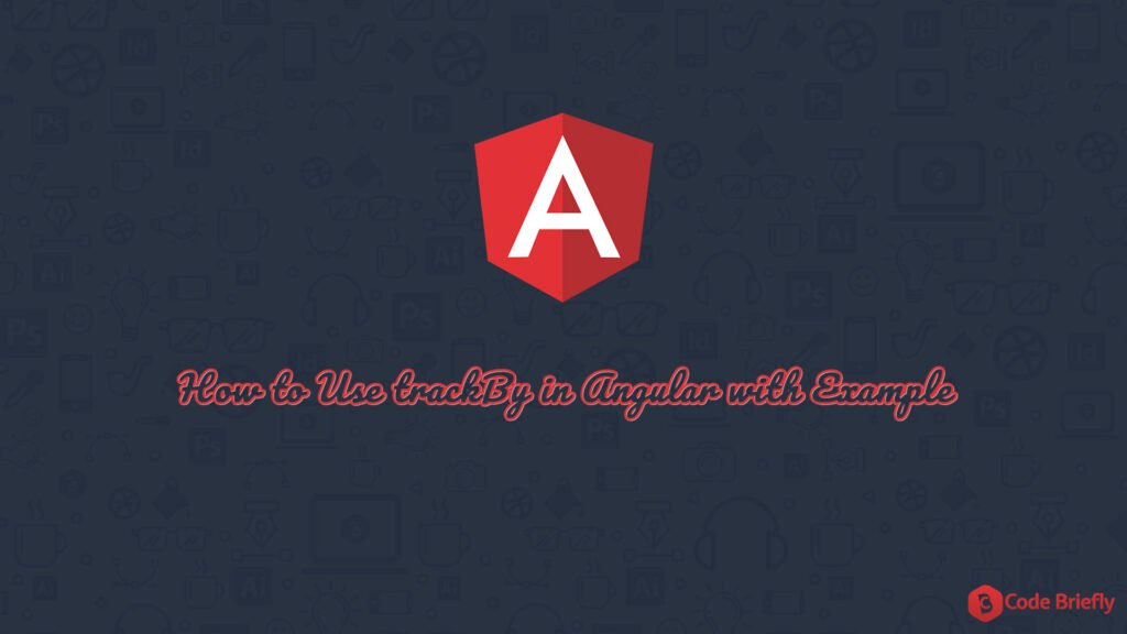 How to use trackBy in Angular