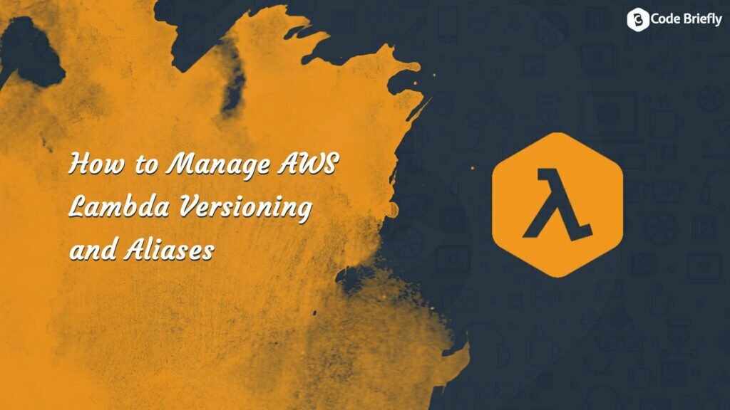 How to Manage AWS Lambda Versioning and Aliases