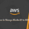 How to manage elastic IP in AWS?