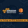 How to setup an EC2 Instance on AWS